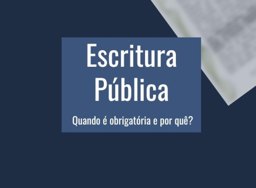 A importância da Escritura Pública e sua obrigatoriedade